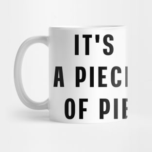 It's a piece of pie Mug